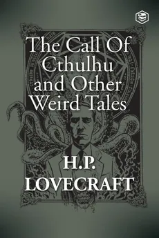 The Call Of Cthulhu and Other Weird Tales - H. P. Lovecraft