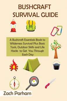 Bushcraft Survival Guide - Zach Parham
