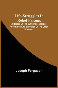 Life-Struggles In Rebel Prisons - Joseph