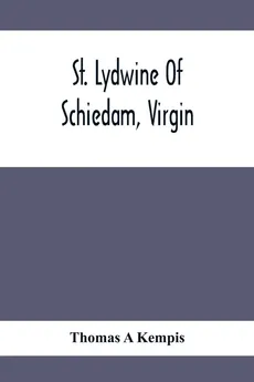 St. Lydwine Of Schiedam, Virgin - Kempis Thomas A