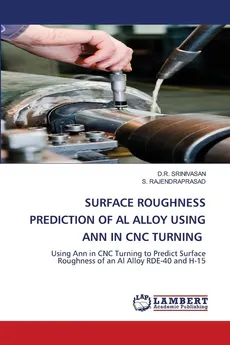 SURFACE ROUGHNESS PREDICTION OF AL ALLOY USING ANN IN CNC TURNING - D.R. SRINIVASAN