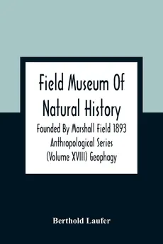 Field Museum Of Natural History Founded By Marshall Field 1893 Anthropological Series (Volume Xviii) Geophagy - Berthold Laufer