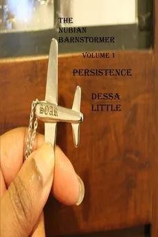 The Nubian Barnstormer Volume 1 Persistence - Dessa Little