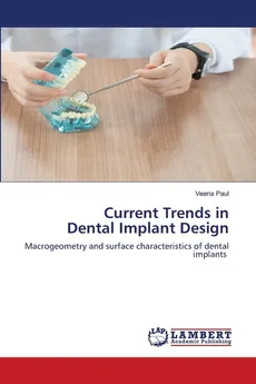 Current Trends in Dental Implant Design - Veena Paul