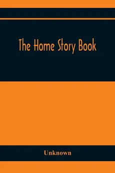 The Home Story Book - unknown