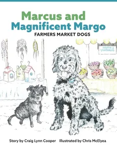 Marcus and Magnificent Margo Farmers Market Dogs - Craig Lynn Cooper