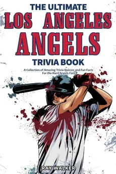 The Ultimate Los Angeles Angels Trivia Book - Ray Walker