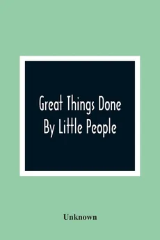 Great Things Done By Little People - unknown