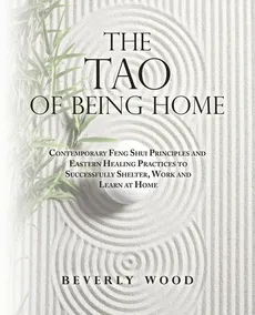 The Tao of Being Home - Beverly Wood