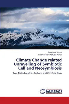 Climate Change related Unravelling of Symbiotic Cell and Neosymbiosis - Ravikumar Kurup