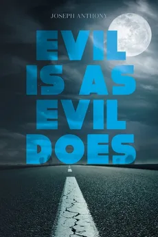 Evil is as Evil Does - Joseph Anthony