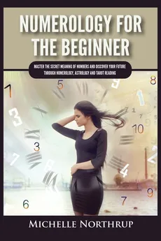 Numerology For The Beginner - Michelle Northrup