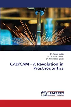 CAD/CAM - A Revolution in Prosthodontics - Dr. Awani Gupta