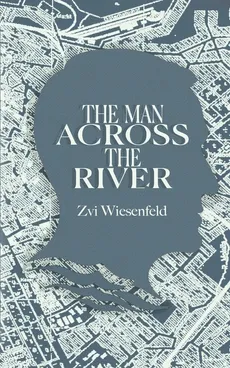 The Man Across the River - Zvi Wiesenfeld