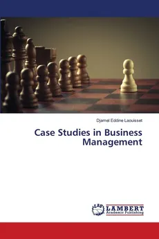 Case Studies in Business Management - Djamel Eddine Laouisset