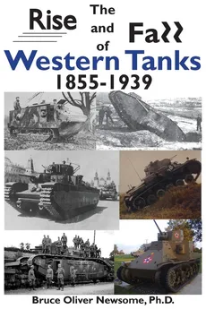 The Rise and Fall of Western Tanks, 1855-1939 - Bruce Oliver Newsome