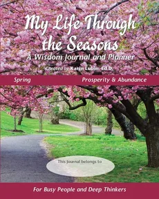 My Life Through the Seasons, A Wisdom Journal and Planner - Karin Lubin