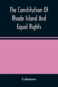 The Constitution Of Rhode Island And Equal Rights - unknown
