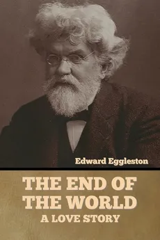 The End of the World - Eggleston Edward