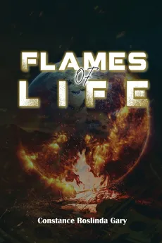 FLAMES of LIFE - Roslinda Gary Constance