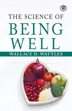The Science Of Being Well - Wattles Wallace D.