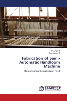 Fabrication of Semi-Automatic Handloom Machine - Poomani K