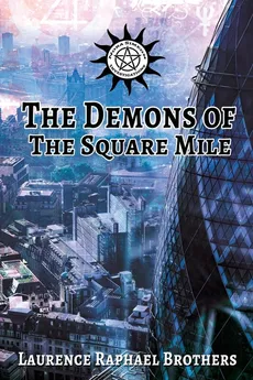 The Demons of the Square Mile - Laurence Raphael Brothers