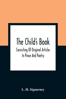 The Child'S Book - Sigourney L. H.