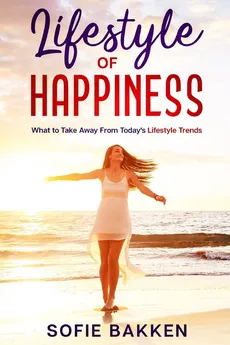 Lifestyle of Happiness - Sofie Bakken