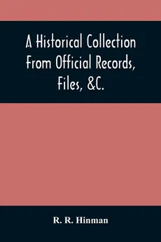 A Historical Collection From Official Records, Files, &C., Of The Part Sustained By Connecticut, During The War Of The Revolution - Hinman R. R.