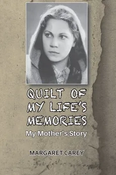 QUILT OF MY LIFE'S MEMORIES - Margaret Carey