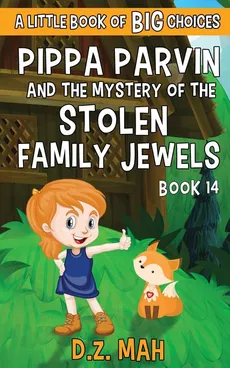 Pippa Parvin and the Mystery of the Stolen Family Jewels - D.Z. Mah