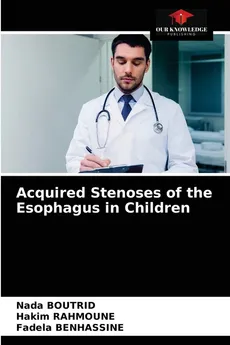 Acquired Stenoses of the Esophagus in Children - Nada Boutrid
