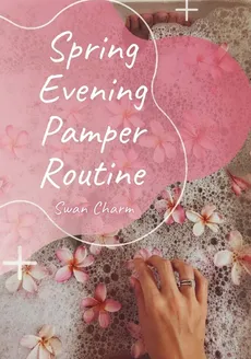 Spring Evening Pamper Routine - Swan Charm