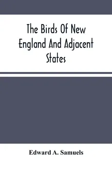 The Birds Of New England And Adjacent States - Samuels Edward A.