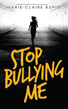 Stop Bullying Me - Marie-Claire Rupio