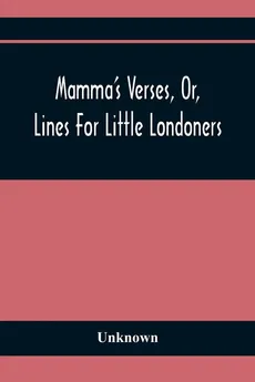 Mamma'S Verses, Or, Lines For Little Londoners - unknown