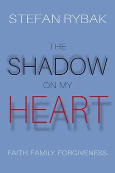 The Shadow On My Heart - Stefan Rybak