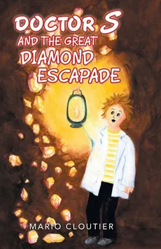 Doctor S and the Great Diamond Escapade - Mario Cloutier