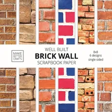 Well Built Brick Wall Scrapbook Paper - Better Crafts Make