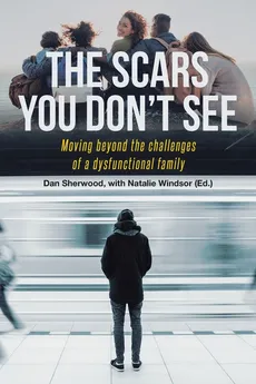 The Scars You Don't See - Dan Sherwood