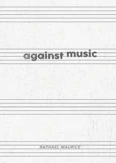 Against Music - Raphael Maurice