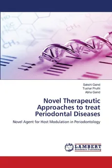 Novel Therapeutic Approaches to treat Periodontal Diseases - Sakshi Gaind