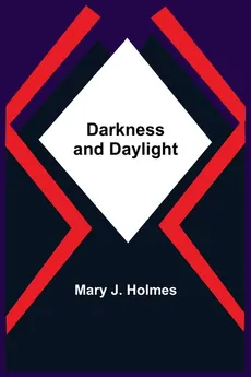 Darkness And Daylight - J. Holmes Mary