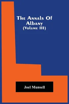 The Annals Of Albany (Volume Iii) - Joel Munsell