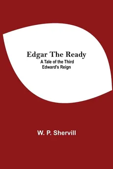 Edgar The Ready - Shervill W. P.