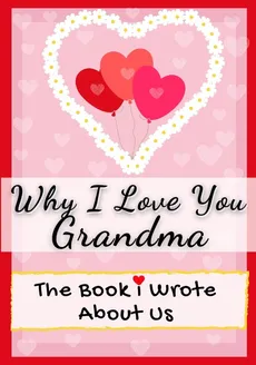 Why I Love You Grandma - Group The Life Graduate Publishing