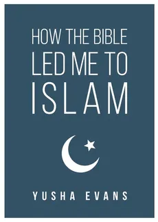 How The Bible Led Me to Islam - Yusha Evans