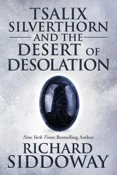 Tsalix Silverthorn and the Desert of Desolation - Richard M. Siddoway