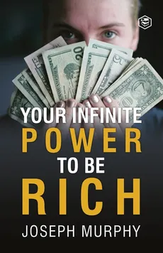 Your Infinite Power To Be Rich - Murphy Joseph Dr.